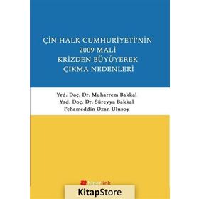ÇİN HALK CUMHURIYETI'NIN 2009 MALI KRIZDEN BÜYÜYEREK ÇIKMA NEDENLERI - SÜREYYA BAKKAL;MUHARREM BAKKAL;FEHAMEDDIN OZAN ULUSOY