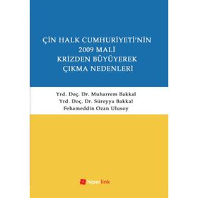 ÇİN HALK CUMHURIYETI'NIN 2009 MALI KRIZDEN BÜYÜYEREK ÇIKMA NEDENLERI - SÜREYYA BAKKAL;MUHARREM BAKKAL;FEHAMEDDIN OZAN ULUSOY