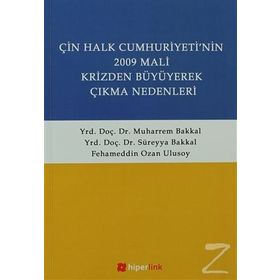 ÇİN HALK CUMHURIYETI'NIN 2009 MALI KRIZDEN BÜYÜYEREK ÇIKMA NEDENLERI - SÜREYYA BAKKAL;MUHARREM BAKKAL;FEHAMEDDIN OZAN ULUSOY