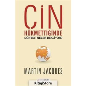 Çin Hükmettiğinde Dünyayı Neler Bekliyor? - Martin Jacques