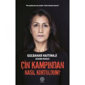 Çin Kampından Nasıl Kurtuldum - Mihrabad Yayınları
