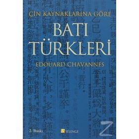 ÇIN KAYNAKLARINA GÖRE BATI TÜRKLERI - EDOUARD CHAVANNES
