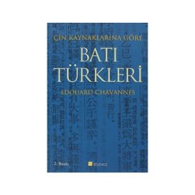 ÇIN KAYNAKLARINA GÖRE BATI TÜRKLERI - EDOUARD CHAVANNES
