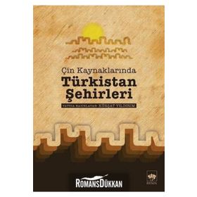 ÇIN KAYNAKLARINDA TÜRKISTAN ŞEHIRLERI - KÜRŞAT YILDIRIM