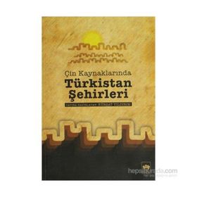 ÇIN KAYNAKLARINDA TÜRKISTAN ŞEHIRLERI - KÜRŞAT YILDIRIM