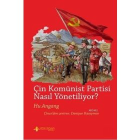 Çin Komünist Partisi Nasıl Yönetiliyor ? - Huan Angang