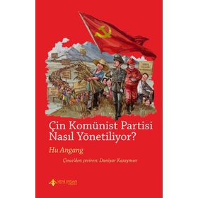 Çin Komünist Partisi Nasıl Yönetiliyor ? - Huan Angang