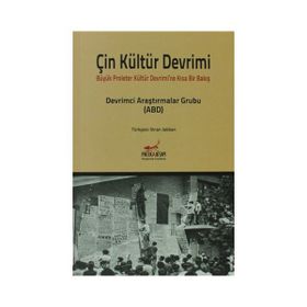 ÇIN KÜLTÜR DEVRIMI BÜYÜK PROLETER KÜLTÜR DEVRIMI'NE KISA BAKIŞ - KOLEKTIF
