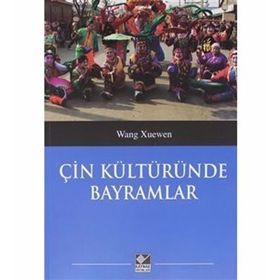 Çin Kültüründe Bayramlar - Wang Xuenwen