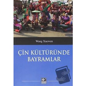 Çin Kültüründe Bayramlar - Wang Xuenwen