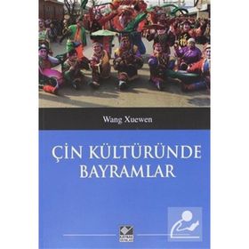 Çin Kültüründe Bayramlar - Wang Xuenwen