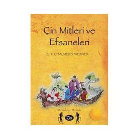 ÇİN MITLERI VE EFSANELERI - E. T. CHALMERS WERNER