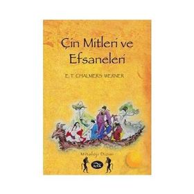 ÇİN MITLERI VE EFSANELERI - E. T. CHALMERS WERNER