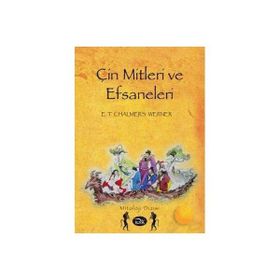 ÇİN MITLERI VE EFSANELERI - E. T. CHALMERS WERNER