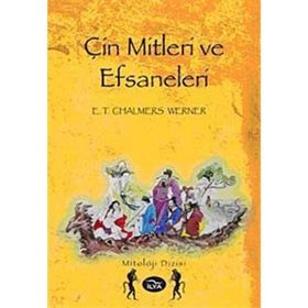 ÇİN MITLERI VE EFSANELERI - E. T. CHALMERS WERNER