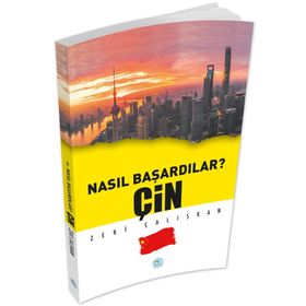 Çin - Nasıl Başardılar? - Zeki Çalışkan
