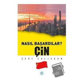 Çin - Nasıl Başardılar? - Zeki Çalışkan