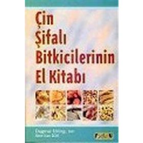 ÇİN ŞİFALI BITKICILERININ EL KİTABI - DAGMAR EHLING;STEVE SWART