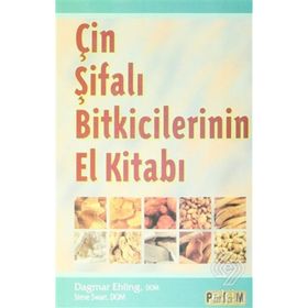 ÇİN ŞİFALI BITKICILERININ EL KİTABI - DAGMAR EHLING;STEVE SWART