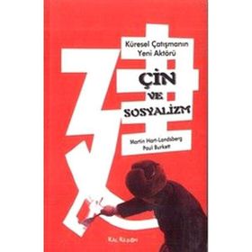 ÇİN VE SOSYALIZM KÜRESEL ÇATIŞMANIN YENI AKTÖRÜ - PAUL BURKETT, MARTIN HART - LANDSBERG