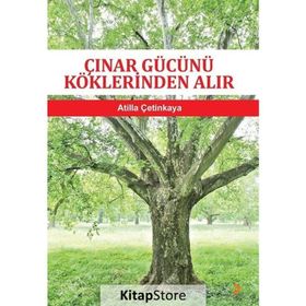 Çınar Gücünü Köklerinden Alır - Atilla Çetinkaya