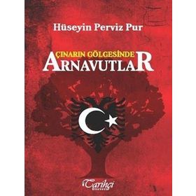 Çınarın Gölgesinde Arnavutlar - Hüseyin Perviz Pur