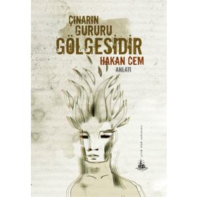 Çınarın Gururu Gölgesidir - Hakan Cem Işıklar