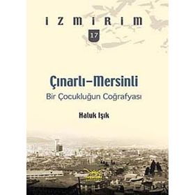 ÇINARLI-MERSINLI BIR ÇOCUKLUĞUN COĞRAFYASI - HALUK IŞIK