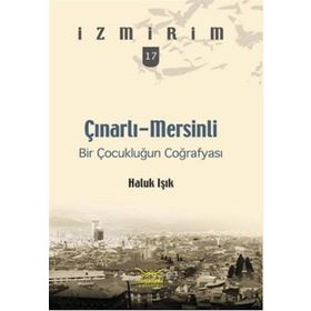 ÇINARLI-MERSINLI BIR ÇOCUKLUĞUN COĞRAFYASI - HALUK IŞIK
