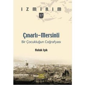 ÇINARLI-MERSINLI BIR ÇOCUKLUĞUN COĞRAFYASI - HALUK IŞIK