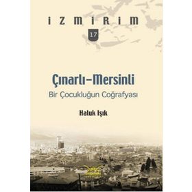 ÇINARLI-MERSINLI BIR ÇOCUKLUĞUN COĞRAFYASI - HALUK IŞIK