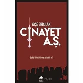Cinayet A.Ş. - Ayşe Erbulak
