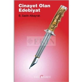 Cinayet Olan Edebiyat - B. Sadık Albayrak