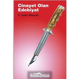 Cinayet Olan Edebiyat - B. Sadık Albayrak