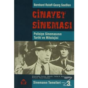CINAYET SİNEMASI POLISIYE SİNEMASININ TARIHI VE MITOLOJISI - GEORG SEEBLEN, BERNHARD ROLOFF