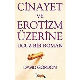 CINAYET VE EROTIZM ÜZERİNE UCUZ BIR ROMAN - DAVID GORDON