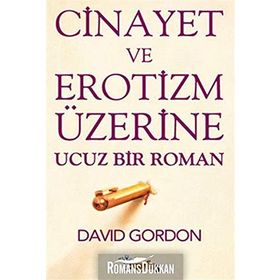 CINAYET VE EROTIZM ÜZERİNE UCUZ BIR ROMAN - DAVID GORDON