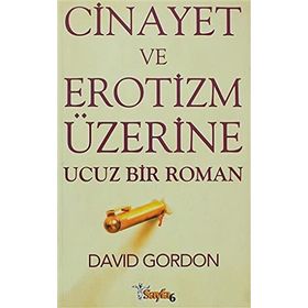 CINAYET VE EROTIZM ÜZERİNE UCUZ BIR ROMAN - DAVID GORDON