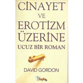 CINAYET VE EROTIZM ÜZERİNE UCUZ BIR ROMAN - DAVID GORDON