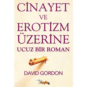 CINAYET VE EROTIZM ÜZERİNE UCUZ BIR ROMAN - DAVID GORDON