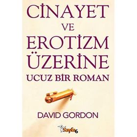 CINAYET VE EROTIZM ÜZERİNE UCUZ BIR ROMAN - DAVID GORDON