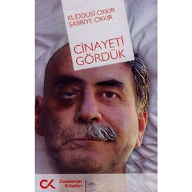 CINAYETI GÖRDÜK - KUDDUSI OKKIR, SABRIYE OKKIR