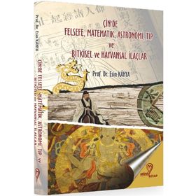 Çin'de Felsefe Matematik Astronomi Tıp Ve Bitkisel Hayvansal İlaçlar - Esin Kahya