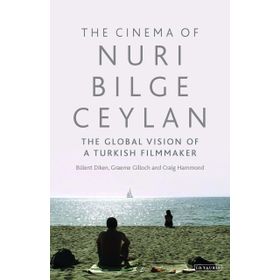 Cinema of Nuri Bilge Ceylan The Global Vision of a Turkish Filmmaker - Kolektif
