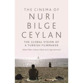 Cinema of Nuri Bilge Ceylan The Global Vision of a Turkish Filmmaker - Kolektif