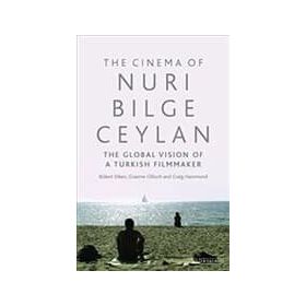 Cinema of Nuri Bilge Ceylan The Global Vision of a Turkish Filmmaker - Kolektif