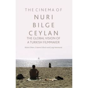 Cinema of Nuri Bilge Ceylan The Global Vision of a Turkish Filmmaker - Kolektif