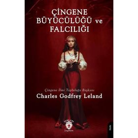 Çingene Büyücülüğü ve Falcılığı - Charles Godfrey Leland