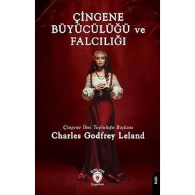 Çingene Büyücülüğü ve Falcılığı - Charles Godfrey Leland