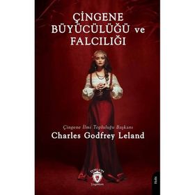 Çingene Büyücülüğü ve Falcılığı - Charles Godfrey Leland